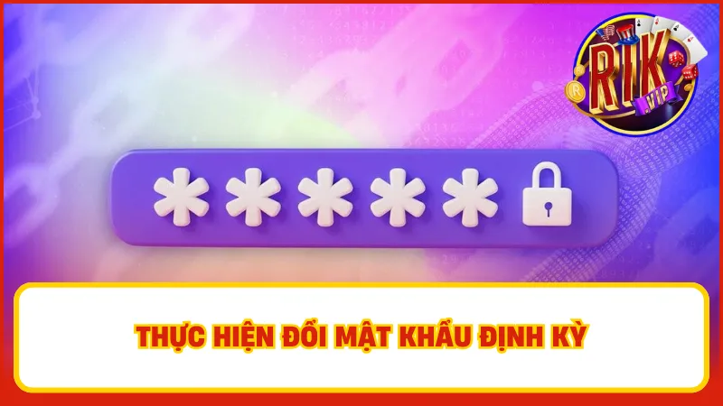 Để tăng cường bảo mật cho tài khoản, bet thủ cần đặt mật khẩu có độ mạnh cao