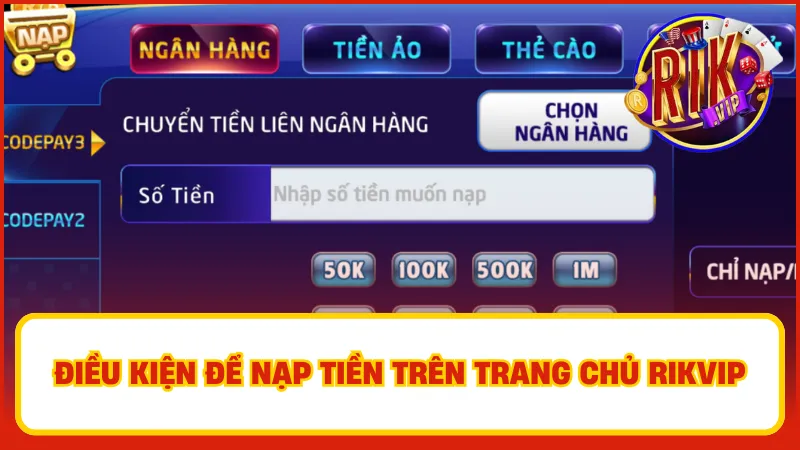 Điều kiện để nạp tiền trên trang chủ Rikvip