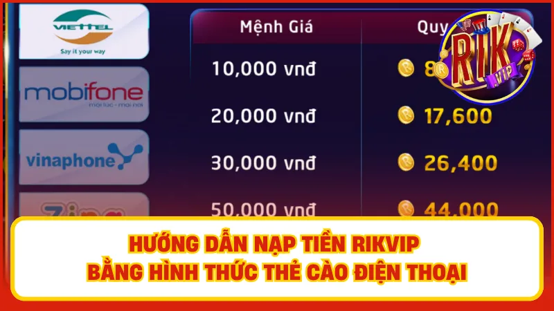 Hướng dẫn cách nạp tiền Rikvip bằng hình thức thẻ cào điện thoại