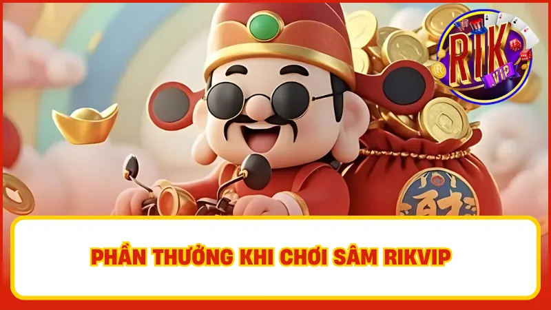 Sâm Rikvip – Game Bài Truyền Thống, Ăn Tiền Đầy Hấp Dẫn 4 Sâm Rikvip mang lại những phần thưởng hấp dẫn và phong phú